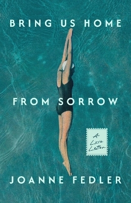 Bring Us Home From Sorrow - Joanne Fedler