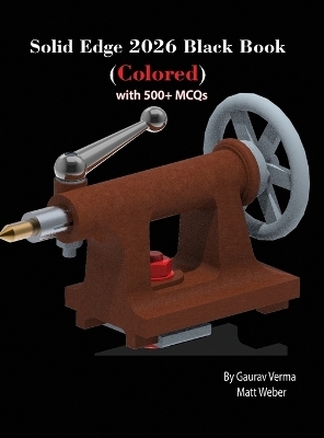 Solid Edge 2026 Black Book - Gaurav Verma, Matt Weber