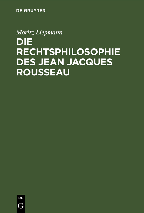 Die Rechtsphilosophie des Jean Jacques Rousseau - Moritz Liepmann