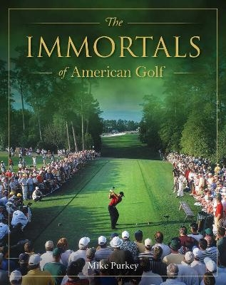 The Immortals of American Golf - Michael Purkey