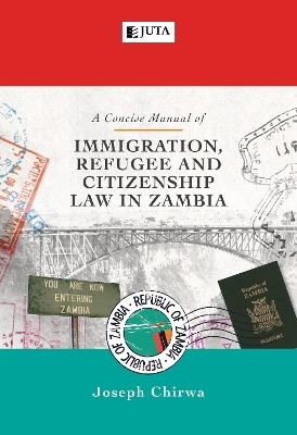 A Concise Manual of Immigration, Refugee and Citizenship Law in Zambia - J Chirwa