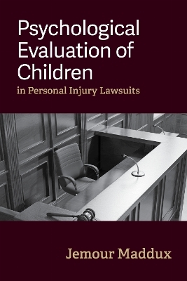 Psychological Evaluation of Children in Personal Injury Lawsuits - Jemour A. Maddux
