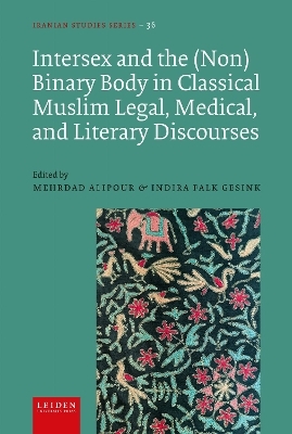 Intersex and the (Non)Binary Body in Classical Muslim Legal, Medical, and Literary Discourses - 