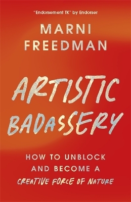 Artistic Badassery - Marni Freedman