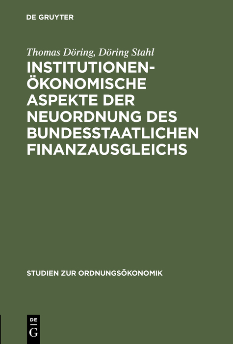 Institutionen&ouml;konomische Aspekte der Neuordnung des bundesstaatlichen Finanzausgleichs - Thomas D&ouml;ring, D&ouml;ring Stahl