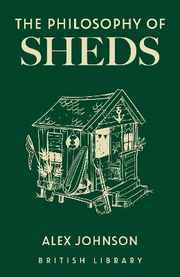 The Philosophy of Sheds - Alex Johnson