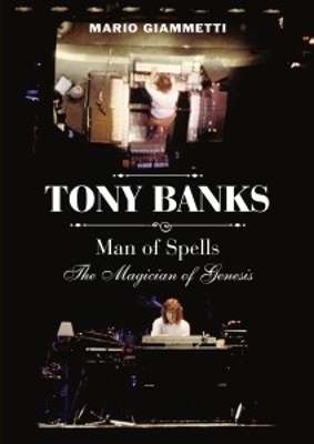 Tony Banks: Man of Spells - The Magician of Genesis - Mario Giammetti