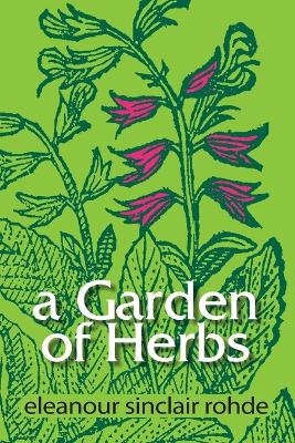 A Garden of Herbs - Eleanour Sinclair Rohde