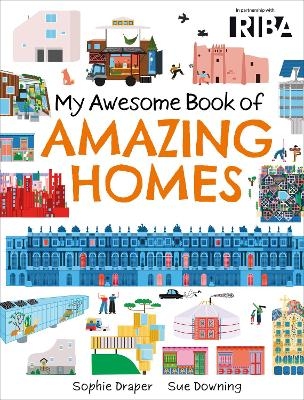 My Awesome Book of: Amazing Homes - Sophie Draper