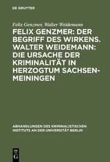 Felix Genzmer: Der Begriff des Wirkens. Walter Weidemann: Die Ursache der Kriminalität in Herzogtum Sachsen-Meiningen - Felix Genzmer, Walter Weidemann