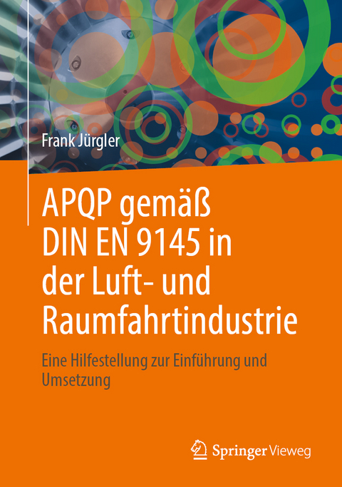 APQP gemäß DIN EN 9145 in der Luft- und Raumfahrtindustrie - Frank Jürgler