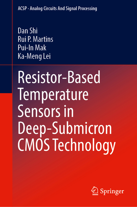 Resistor-Based Temperature Sensors in Deep-Submicron CMOS Technology - Dan Shi, Rui P. Martins, Pui-In Mak, Ka-Meng Lei