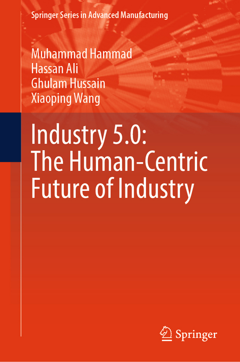 Industry 5.0: The Human-Centric Future of Industry - Muhammad Hammad, Hassan Ali, Ghulam Hussain, Xiaoping Wang