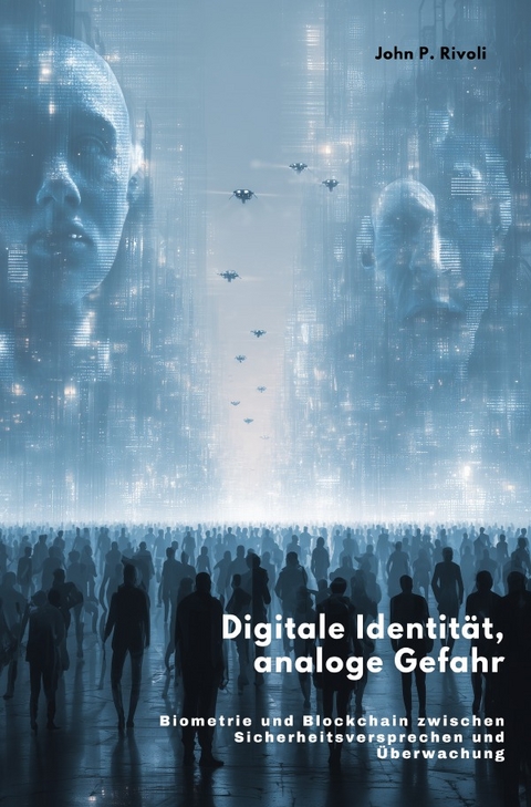 Digitale Identität, analoge Gefahr - John P. Rivoli