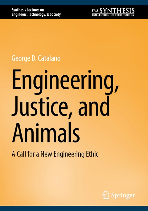 Engineering, Justice, and Animals - George D. Catalano
