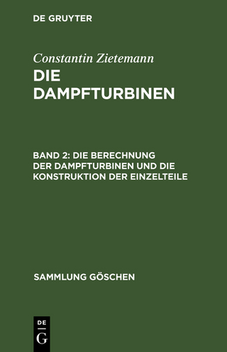 Die Berechnung der Dampfturbinen und die Konstruktion der Einzelteile