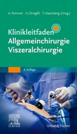Klinikleitfaden Allgemeinchirurgie Viszeralchirurgie - Pommer, Axel; Zirngibl, Hubert; Hasenberg, Till