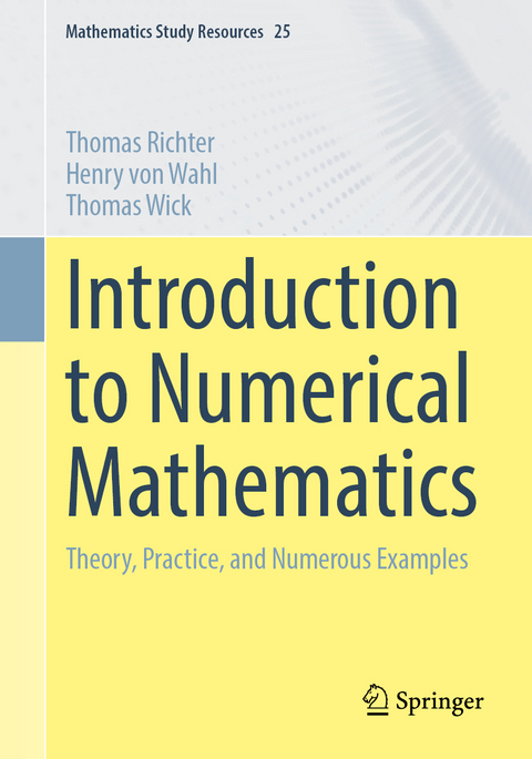 Introduction to Numerical Mathematics - Thomas Richter, Henry von Wahl, Thomas Wick