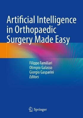 Artificial Intelligence in Orthopaedic Surgery Made Easy - 