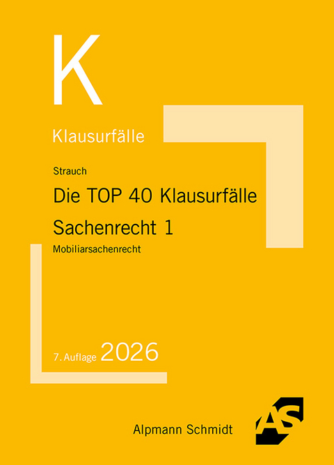 Die TOP 40 Klausurfälle Sachenrecht 1 - Oliver Strauch