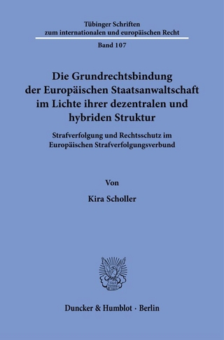 Die Grundrechtsbindung der Europäischen Staatsanwaltschaft im Lichte ihrer dezentralen und hybriden Struktur