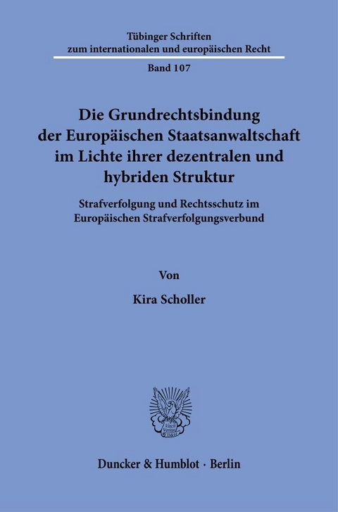 Die Grundrechtsbindung der Europ&auml;ischen Staatsanwaltschaft im Lichte ihrer dezentralen und hybriden Struktur - Kira Scholler