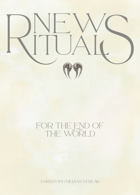 New Rituals (for the End of the World) / Neue Rituale (f&uuml;r das Ende der Welt) - 