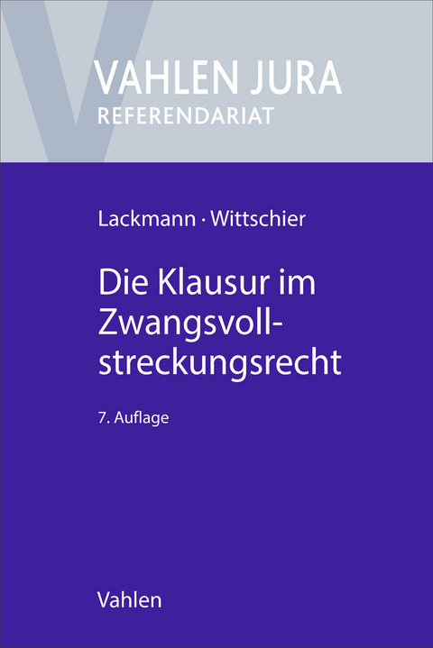 Die Klausur im Zwangsvollstreckungsrecht - Rolf Lackmann, Johannes Wittschier
