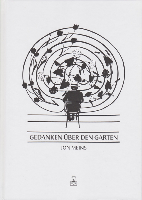 Gedanken &uuml;ber den Garten - Jon Meins