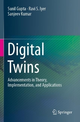 Digital Twins - Sunil Gupta, Ravi S. Iyer, Sanjeev Kumar