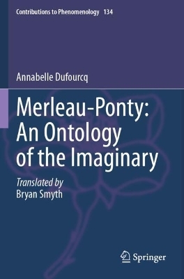 Merleau-Ponty: An Ontology of the Imaginary - Annabelle Dufourcq