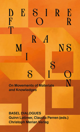 Desire for Transmission: On Movements of Materials and Knowledges