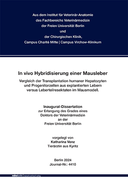 In vivo Hybridisierung einer Mausleber - Vergleich der Transplantation humaner Hepatozyten und Progenitorzellen aus explantierten Lebern versus Leberteilresektaten im Mausmodell - Katharina Venz