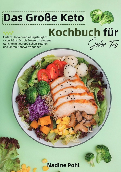 Das Gro&szlig;e Keto Kochbuch f&uuml;r Jeden Tag - Nadine Pohl