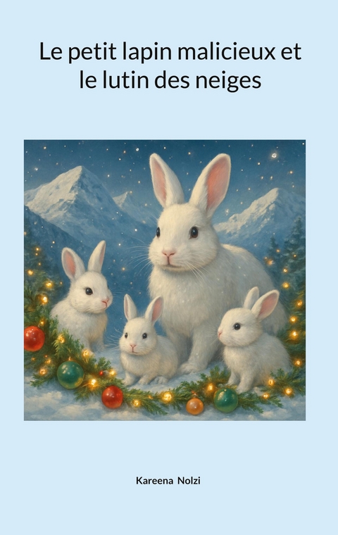 Le petit lapin malicieux et le lutin des neiges - Kareena Nolzi