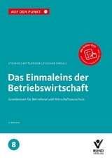 Das Einmaleins der Betriebswirtschaft - Steiner, Regina; Mittländer, Silvia; Fischer, Erika