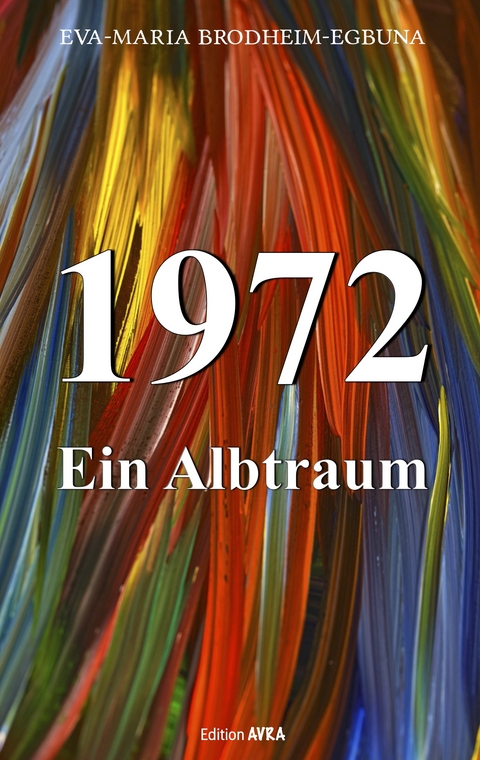 1972, ein Albtraum - Eva-Maria Brodheim-Egbuna