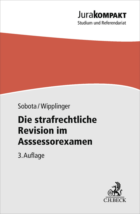 Die strafrechtliche Revision im Assessorexamen - Sebastian Sobota, Tobias Wipplinger