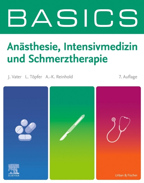 BASICS An&auml;sthesie, Intensivmedizin und Schmerztherapie - Jens Vater, Lars T&ouml;pfer, Ann-Kristin Reinhold