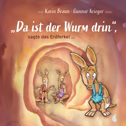 "Da ist der Wurm drin", sagte das Erdferkel ... - Karin Braun