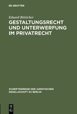 Gestaltungsrecht und Unterwerfung im Privatrecht - Eduard B&ouml;tticher