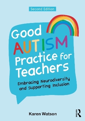 Good Autism Practice for Teachers - Karen Watson