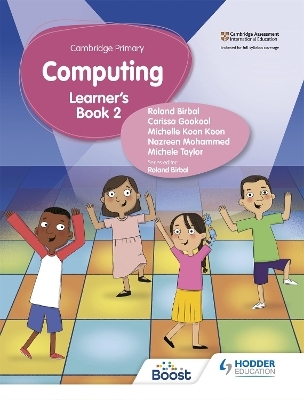 Cambridge Primary Computing Learner's Book Stage 2 - Roland Birbal, Michele Taylor, Nazreen Mohammed, Michelle Koon Koon, Carissa Gookool