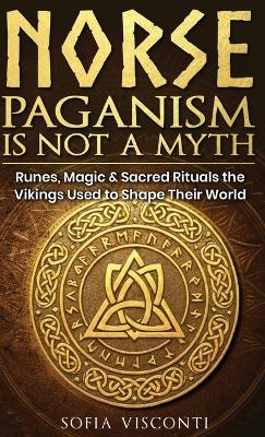 Norse Paganism Is Not A Myth - Sofia Visconti