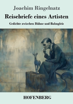 Reisebriefe eines Artisten - Joachim Ringelnatz
