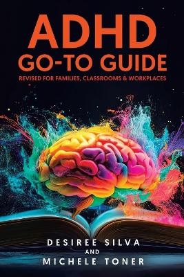 ADHD Go-to Guide - Desiree Silva, Michele Toner