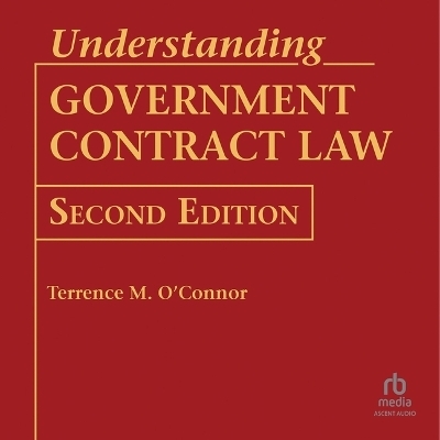 Understanding Government Contract Law - Terrence M O'Connor