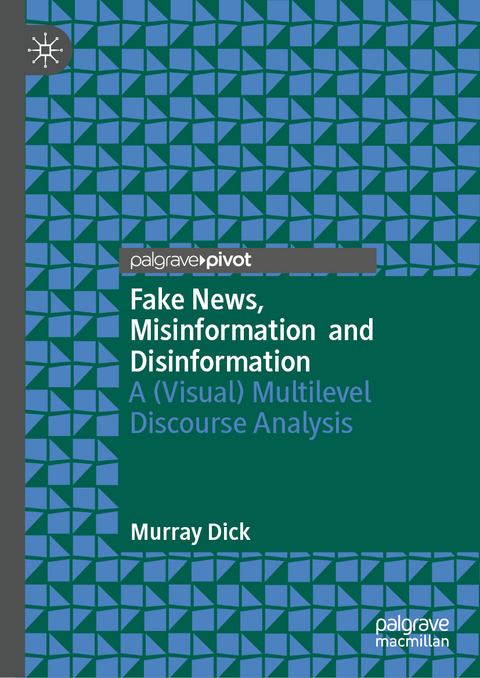 Fake News, Misinformation and Disinformation - Murray Dick