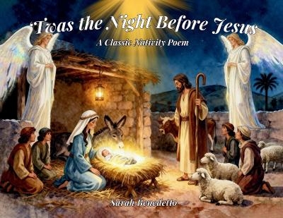 'Twas the Night Before Jesus - Sarah Benedetto, Inspiration Way Press