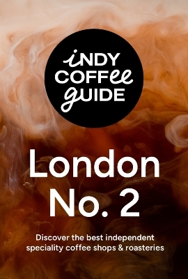Indy Coffee Guide: London No 2 - 
